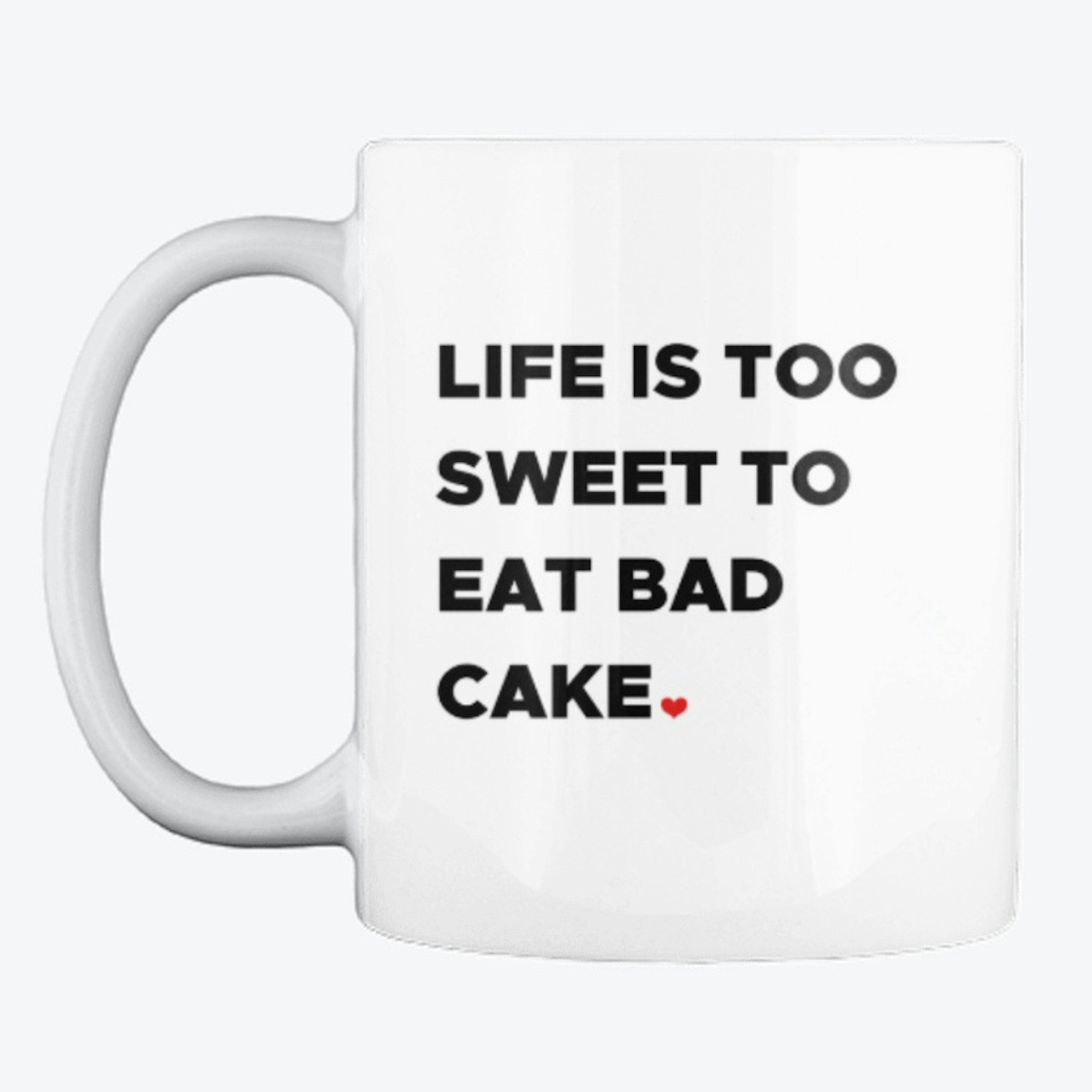 Life is too sweet Mug