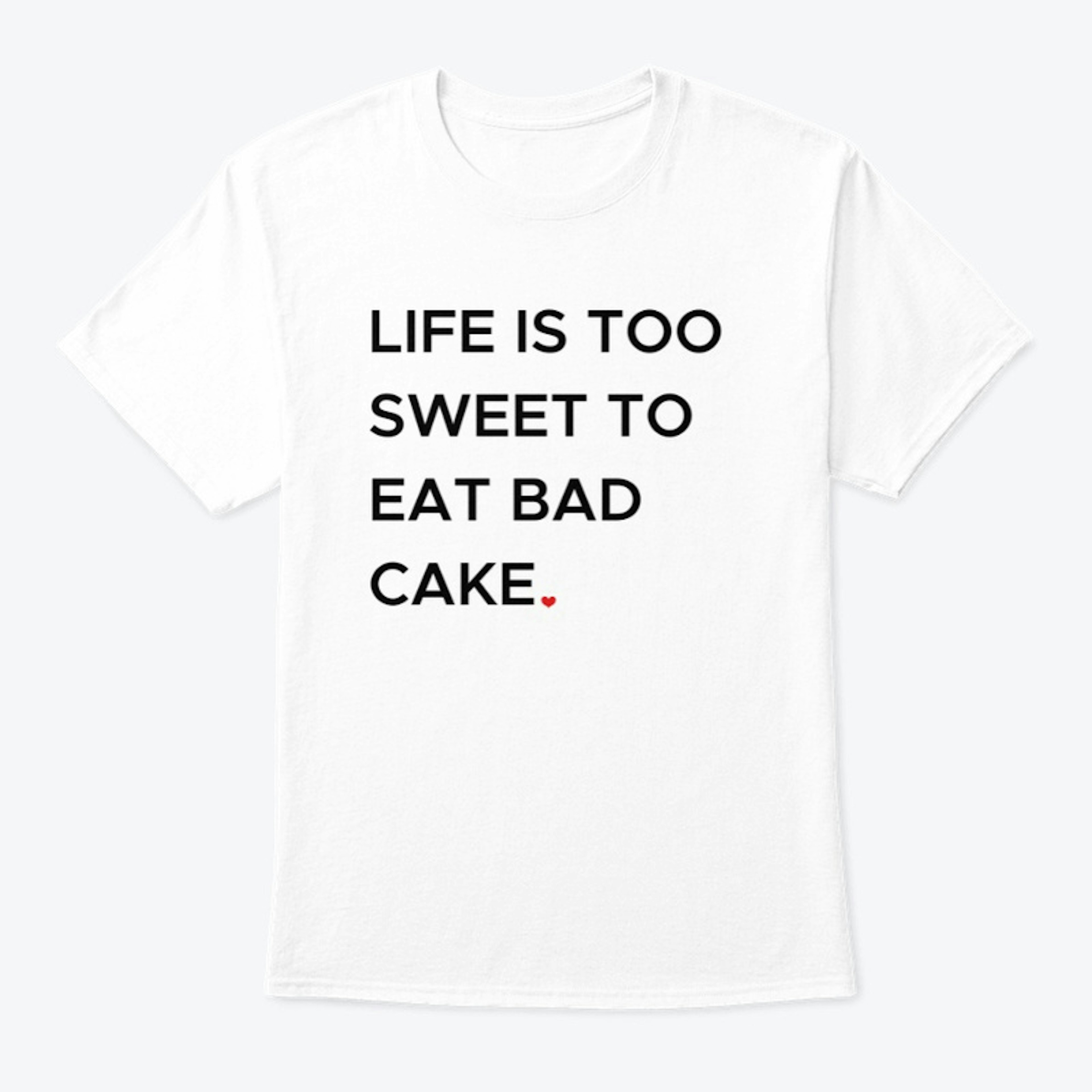 Life is too sweet (White T)